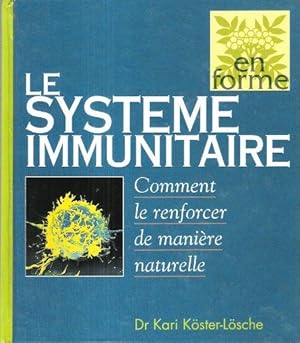 Le Système Immunitaire : comment Le Renforcer de Manière Naturelle