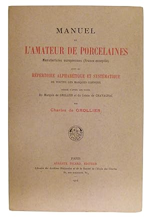 Bild des Verkufers fr MANUEL DE L'AMATEUR DE PORCELAINES. Manufactures europennes (France excepte).Suivi du Rpertoire Alphabtique et Systmatique de toutes les marques connues. zum Verkauf von Librairie de l'Univers