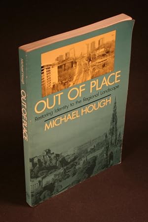 Seller image for Out of place. Restoring identity to the regional landscape. for sale by Steven Wolfe Books