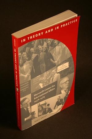 Seller image for In theory and in practice : Harvard s Center for International Affairs, 1958-1983. for sale by Steven Wolfe Books