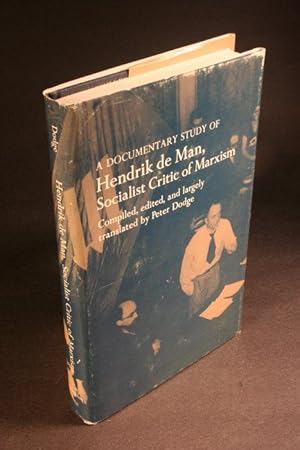 Seller image for A documentary study of Hendrik de Man, socialist critic of Marxism. Compiled, edited, and largely translated by Peter Dodge for sale by Steven Wolfe Books