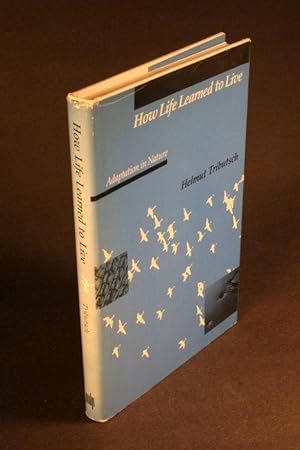 Seller image for How life learned to live : adaptation in nature. Translated by Miriam Varon for sale by Steven Wolfe Books