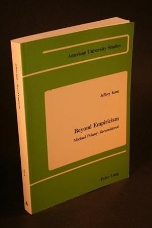 Bild des Verkufers fr Beyond empiricism : Michael Polanyi reconsidered. zum Verkauf von Steven Wolfe Books