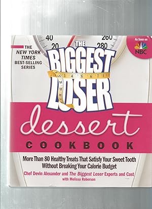 Immagine del venditore per The Biggest Loser Dessert Cookbook: More Than 80 Healthy Treats That Satisfy Your Sweet Tooth Without Breaking Your Calorie Budget venduto da ODDS & ENDS BOOKS