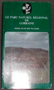 Le parc naturel régional de Lorraine ? Guide atlas des villages.