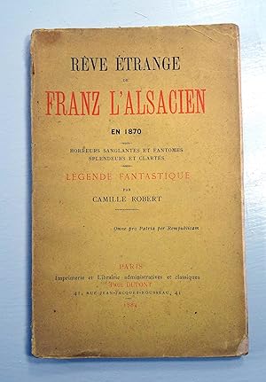 Image du vendeur pour Rve Etrange de Franz l'Alsacien en 1870. Horreurs sanglantes et fantomes. Splendeurs et clarts. Lgende Fantastique. mis en vente par E. & J.L  GRISON