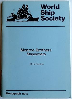 MONROE BROTHERS: SHIPOWNERS (MONOGRAPH No 5)