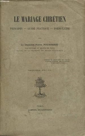 Bild des Verkufers fr LE MARIAGE CHRETIEN PRINCIPES GUIDE PRATIQUE FORMULAIRE zum Verkauf von Le-Livre