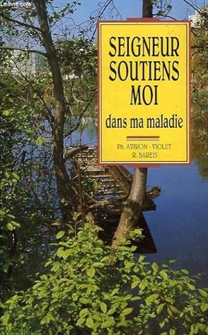 Bild des Verkufers fr SEIGNEUR SOUTIENS MOI DANS MA MALADIE zum Verkauf von Le-Livre