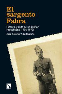 Imagen del vendedor de EL SARGENTO FABRA: Historia y mito de un militar republicano (1904-1970) a la venta por KALAMO LIBROS, S.L.