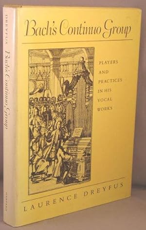 Seller image for Bach's Continuo Group; Players and Practices in His Vocal Works. for sale by Bucks County Bookshop IOBA