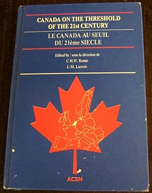 Canada on the Threshold of the 21st Century: European Reflections upon the Future of Canada Selec...