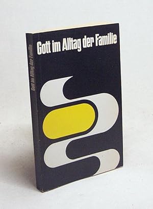 Seller image for Gott im Alltag der Familie / hrsg. von Josef Buchmann; Hans-Dieter Braun for sale by Versandantiquariat Buchegger