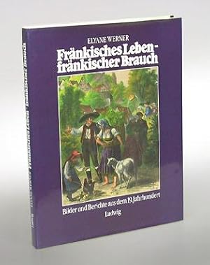 Fränkisches Leben - fränkischer Brauch. Bilder und Berichte aus dem 19. Jahrhundert.