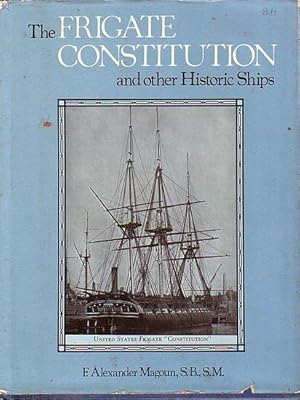 Bild des Verkufers fr THE FRIGATE CONSTITUTION AND OTHER HISTORIC SHIPS & UNITED STATES FRIGATE "CONSTITUTION" zum Verkauf von Jean-Louis Boglio Maritime Books