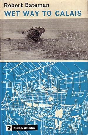 Seller image for WET WAY TO CALAIS for sale by Jean-Louis Boglio Maritime Books