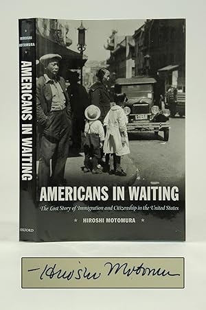Immagine del venditore per Americans in Waiting: The Lost Story of Immigration and Citizenship in the United States (SIGNED) venduto da Shelley and Son Books (IOBA)