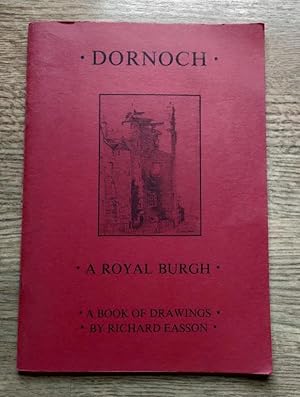 Dornoch: A Royal Burgh: A Book of Drawings by Richard Easson