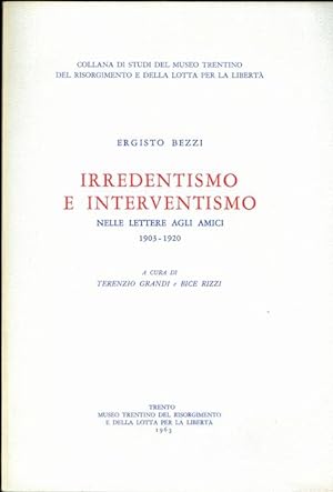 Immagine del venditore per Irredentismo e interventismo: nelle lettere agli amici, 1903-1920. venduto da Studio Bibliografico Adige