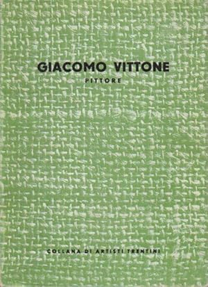 Immagine del venditore per Giacomo Vittone: pittore.: Collana artisti trentini. venduto da Studio Bibliografico Adige