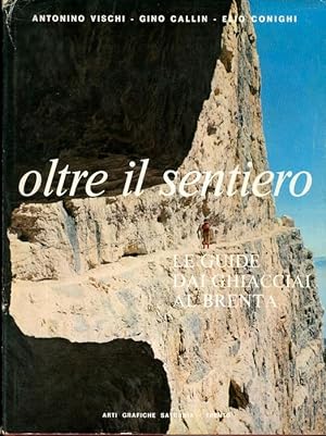 Bild des Verkufers fr Oltre il sentiero: le guide dai ghiacciai al Brenta. zum Verkauf von Studio Bibliografico Adige