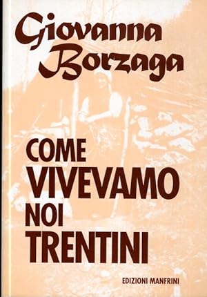 Seller image for Come vivevamo noi trentini. for sale by Studio Bibliografico Adige