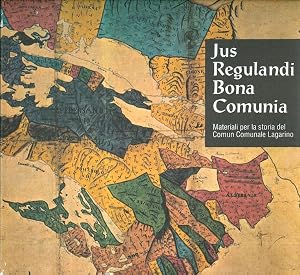 Seller image for Jus regulandi bona comunia: materiali per la storia del Comun Comunale lagarino. for sale by Studio Bibliografico Adige