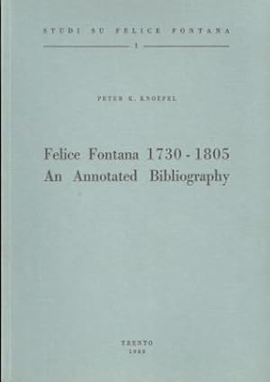 Seller image for Felice Fontana 1730-1805: an annotated bibliography.: Corpus Fontanianum. for sale by Studio Bibliografico Adige