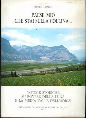 Seller image for Paese mio che stai sulla collina.: notizie storiche su Rover della Luna e la media Valle dell'Adige. for sale by Studio Bibliografico Adige