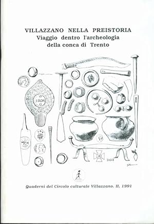 Bild des Verkufers fr Villazzano nella preistoria: viaggio dentro l'archeologia della conca di Trento.: Col patrocinio della Circoscrizione di Villazzano e della Cassa rurale di Villazzano e Trento, in collaborazione con l'Assessorato comunale alla cultura. zum Verkauf von Studio Bibliografico Adige