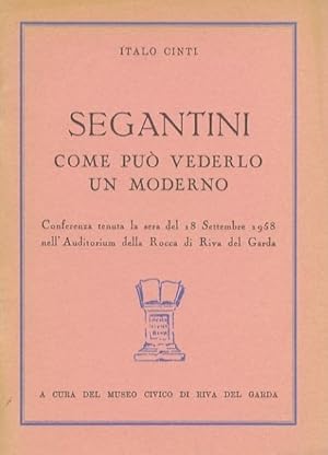 Immagine del venditore per Segantini come pu vederlo un moderno: conferenza tenuta la sera del 18 settembre 1958 nell'Auditorium della Rocca di Riva del Garda. venduto da Studio Bibliografico Adige