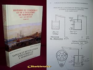 Vapeur et révolution industrielle à Marseille ( 1831-1857 ). ****** TOME 12 de L'Histoire du Comm...