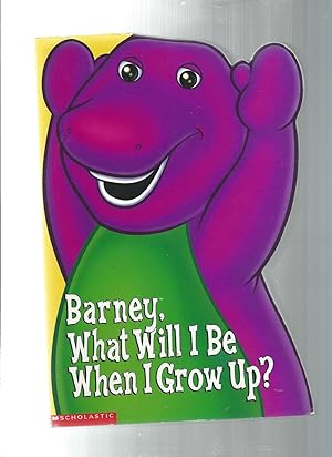 Bild des Verkufers fr Barney, What Will I Be When I Grow Up? zum Verkauf von ODDS & ENDS BOOKS