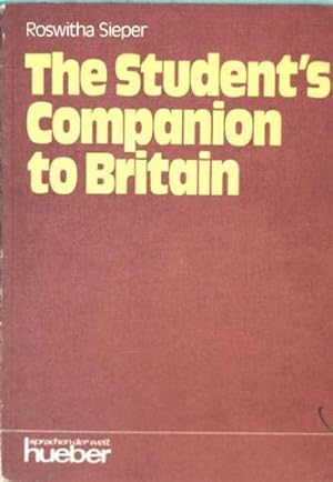 The Student s Companion to Britain - British History, Geography, Life, Institutions, Arts and Tho...