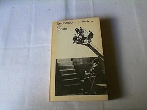 Taschenbuch der Künste / Film A - Z : Regisseure, Kameraleute, Autoren, Komponisten, Szenographen...