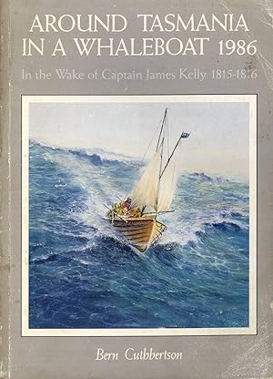 Seller image for Around Tasmania in a Whaleboat 1986: In the Wake of Captain James Kelly 1815-1816 for sale by Masalai Press