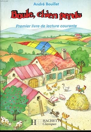 Bild des Verkufers fr BOULE, CHIEN PERDU. PREMIER LIVRE DE LECTURE COURANTE. zum Verkauf von Le-Livre