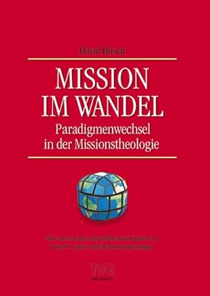 Immagine del venditore per Mission im Wandel : Paradigmenwechsel in der Missionstheologie venduto da AHA-BUCH GmbH