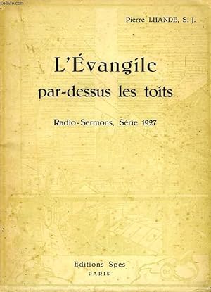 Image du vendeur pour L'EVANGILE PAR-DESSUS LES TOITS, RADIO-SERMONS, SERIE 1927 mis en vente par Le-Livre