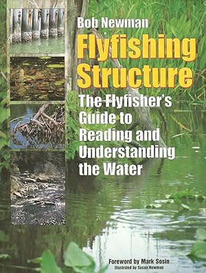 Seller image for FLYFISHING STRUCTURE: THE FLYFISHER'S GUIDE TO READING AND UNDERSTANDING THE WATER. By Bob Newman. for sale by Coch-y-Bonddu Books Ltd