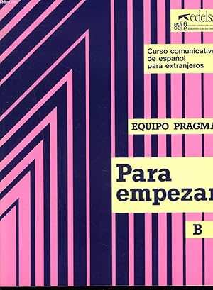 Imagen del vendedor de PARA EMPEZAR B. EQUIPO PRAGMA. CURSO COMUNICATIVO DES ESPANOL PARA EXTRANJEROS. a la venta por Le-Livre