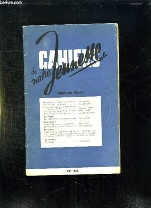 Seller image for CAHIERS DE NOTRE JEUNESSE N 40 MAI 1947. SOMMAIRE: SERONS NOUS DES CATHOLIQUES SOCIAUX, VOYAGE CONTEMPORAINS AU ROYAUME DE LA FAUSSE PRUDENCE, LES CHRETIENS DANS LE CORPS FAMILIAL. for sale by Le-Livre