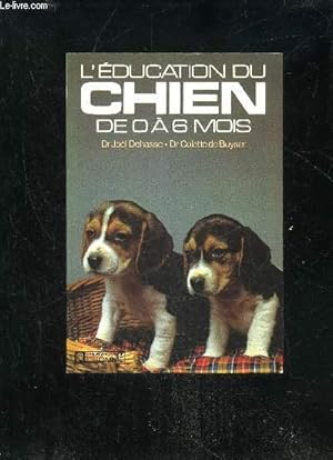 Bild des Verkufers fr L'EDUCATION DU CHIEN DE 0 A 6 MOIS zum Verkauf von Le-Livre