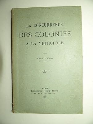 Seller image for La concurrence des Colonies  la Mtropole. Envoi de l'auteur. for sale by Librairie Aubry