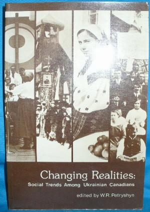 Imagen del vendedor de Changing Realities: Social Trends Among Ukrainian Canadians a la venta por Alhambra Books