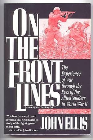 ON THE FRONT LINES: THE EXPERIENCE OF WAR THROUGH THE EYES OF THE ALLIED SOLDIERS IN WORLD WAR II.