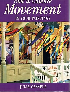 Seller image for How to Capture Movement in Your Paintings for sale by Riverhorse Books