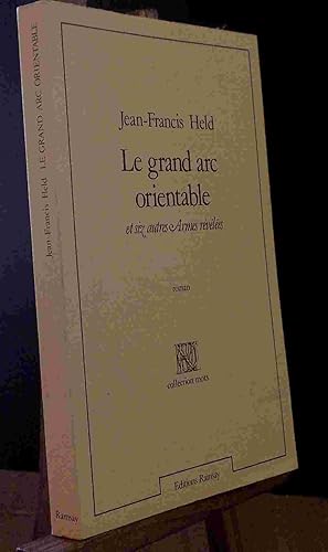 Seller image for LE GRAND ARC ORIENTABLE ET SIX AUTRES ARMES REVELEES for sale by Livres 113