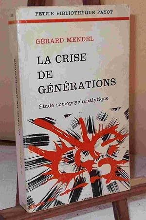 Immagine del venditore per LA CRISE DES GENERATIONS - ETUDE SOCIOPSYCHANALYTIQUE venduto da Livres 113