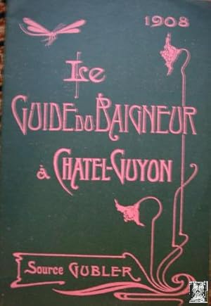 GUIDE DU BAIGNEUR A CHATEL GUYON 1908